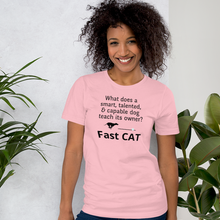 Load image into Gallery viewer, Dog Teaches It's Owner Fast CAT T-Shirts - Light