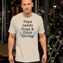 Load image into Gallery viewer, Papa Needs Dogs & Dock Diving T-Shirts - Light