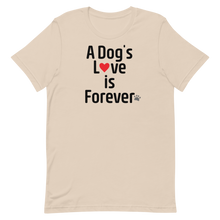 Load image into Gallery viewer, A Dog's Love is Forever T-Shirts - Light