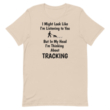Load image into Gallery viewer, I'm Thinking About Tracking T-Shirts - Light