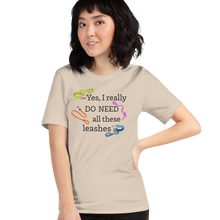 Load image into Gallery viewer, I Really Do Need All These Leashes T-Shirts - Light