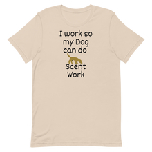 Load image into Gallery viewer, I Work so my Dog can do Scent Work T-Shirts - Light