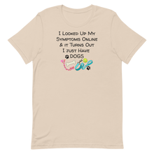 Load image into Gallery viewer, Symptoms of Having Dogs T-Shirts - Light