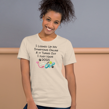 Load image into Gallery viewer, Symptoms of Having Dogs T-Shirts - Light