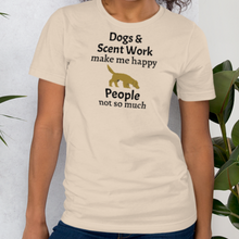 Load image into Gallery viewer, Dogs & Scent Work Make Me Happy T-Shirts - Light