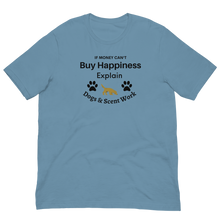 Load image into Gallery viewer, Buy Happiness w/ Dogs & Scent Work T-Shirts - Light