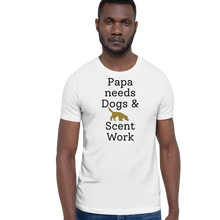 Load image into Gallery viewer, Papa Needs Dogs & Scent Work T-Shirts - Light