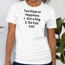 Load image into Gallery viewer, 2 Steps to Happiness - Fast CAT T-Shirts - Light