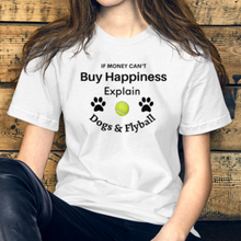 Load image into Gallery viewer, Buy Happiness w/ Dogs & Flyball T-Shirts - Light