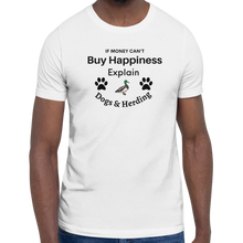 Load image into Gallery viewer, Buy Happiness w/ Dogs &amp; Duck Herding T-Shirts - Light
