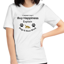 Load image into Gallery viewer, Buy Happiness w/ Dogs &amp; Nose Work T-Shirts - Light

