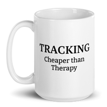Load image into Gallery viewer, Tracking Cheaper than Therapy Mug