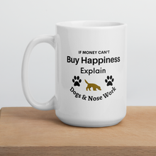 Load image into Gallery viewer, Buy Happiness w/ Dogs &amp; Nose Work Mugs
