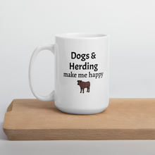 Load image into Gallery viewer, Dogs &amp; Cattle Herding Make Me Happy Mugs
