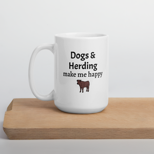 Dogs & Cattle Herding Make Me Happy Mugs