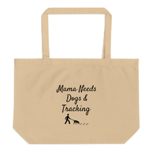 Load image into Gallery viewer, Mama Needs Dogs &amp; Tracking X-Large Tote/ Shopping Bags
