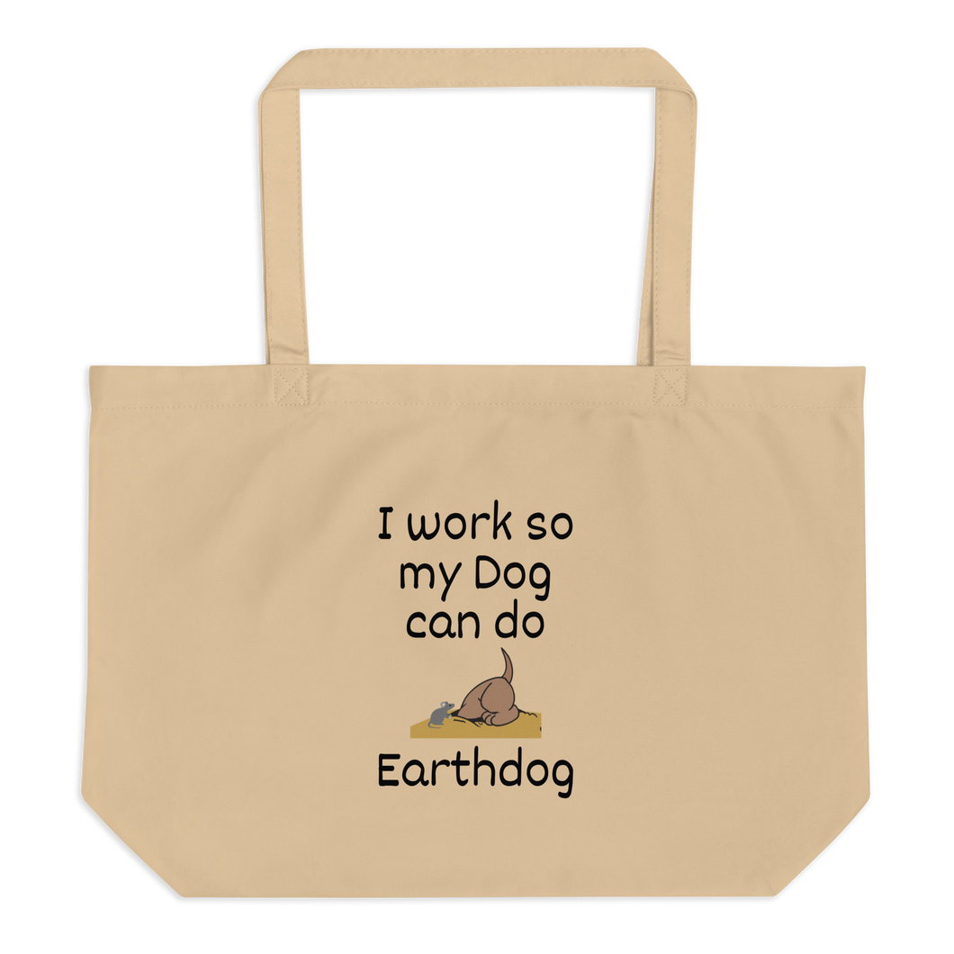 I Work So My Dog Can Do Earthdog X-Large Tote/ Shopping Bags