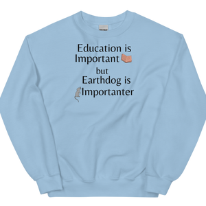 Earthdog is Importanter Sweatshirts - Light