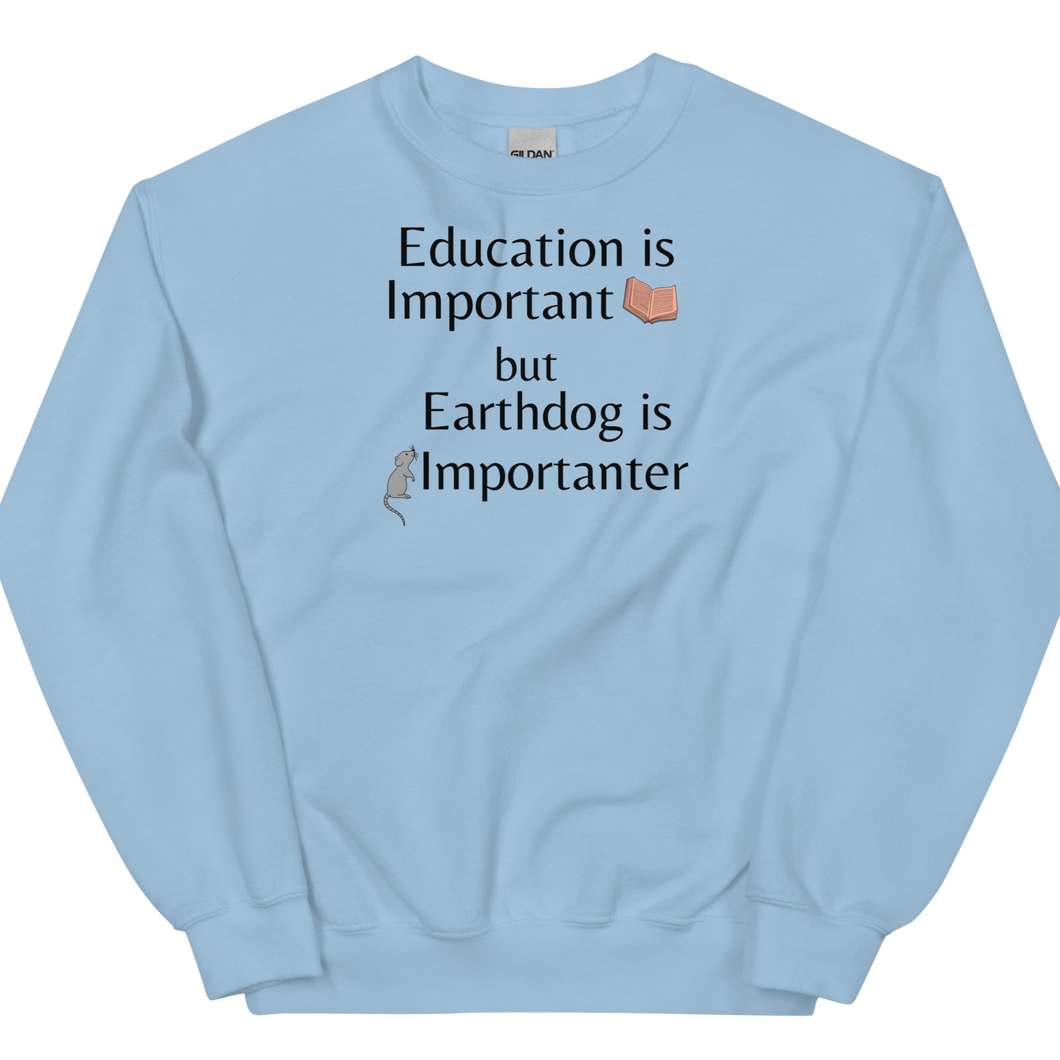 Earthdog is Importanter Sweatshirts - Light