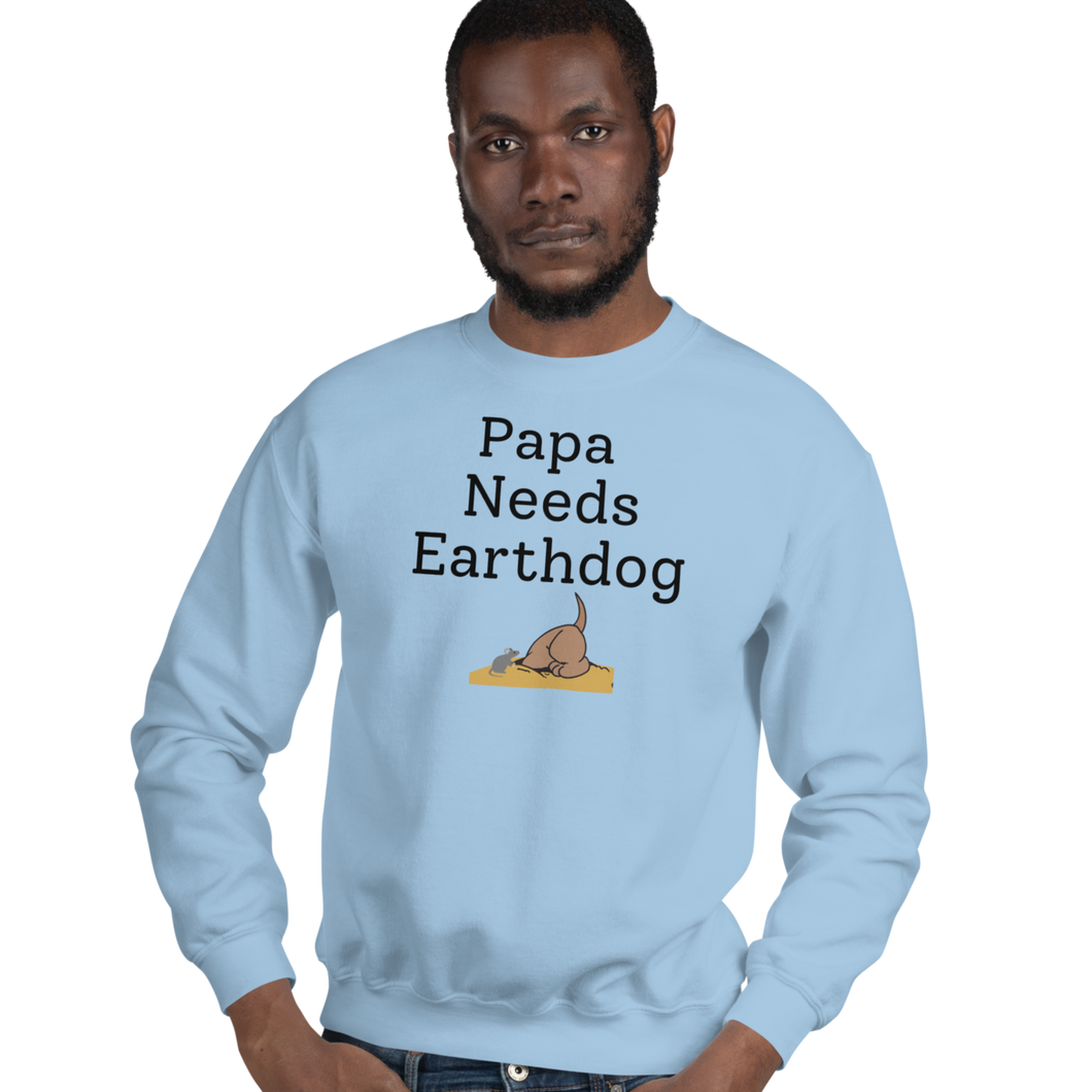 Papa Needs Earthdog Sweatshirts - Light