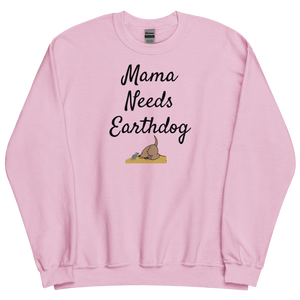 Mama Needs Earthdog Sweatshirts - Light