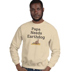 Papa Needs Earthdog Sweatshirts - Light