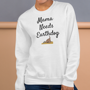 Mama Needs Earthdog Sweatshirts - Light