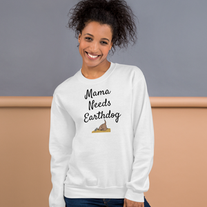 Mama Needs Earthdog Sweatshirts - Light