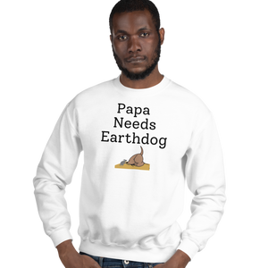 Papa Needs Earthdog Sweatshirts - Light