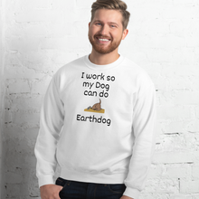 Load image into Gallery viewer, I Work So My Dog Can Do Earthdog Sweatshirts - Light
