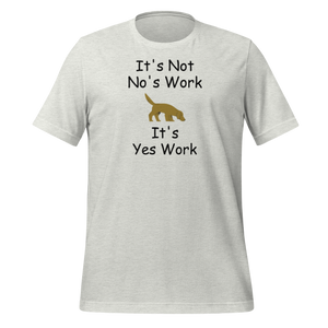 It's Not No's Work T-Shirt - Light