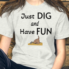 Load image into Gallery viewer, Just Dig &amp; Have Fun Earthdog T-Shirts - Light
