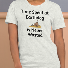 Load image into Gallery viewer, Time Spent at Earthdog is Never Wasted T-Shirts - Light
