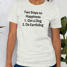 Load image into Gallery viewer, 2 Steps to Happiness Earthdog T-Shirts - Light
