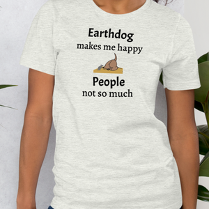 Earthdog Makes Me Happy T-Shirts - Light