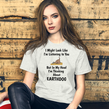 Load image into Gallery viewer, I&#39;m Really Thinking About Earthdog T-Shirts - Light
