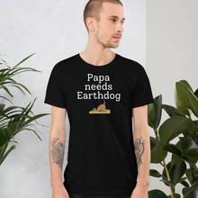 Load image into Gallery viewer, Papa Needs Earthdog T-Shirts - Dark
