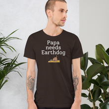 Load image into Gallery viewer, Papa Needs Earthdog T-Shirts - Dark
