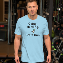 Load image into Gallery viewer, Going. Duck Herding. Gotta Run T-Shirts - Light
