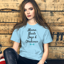 Load image into Gallery viewer, Mama Needs Dogs &amp; Obedience T-Shirts - Light
