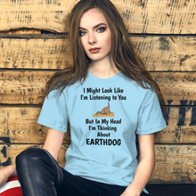 Load image into Gallery viewer, I&#39;m Really Thinking About Earthdog T-Shirts - Light
