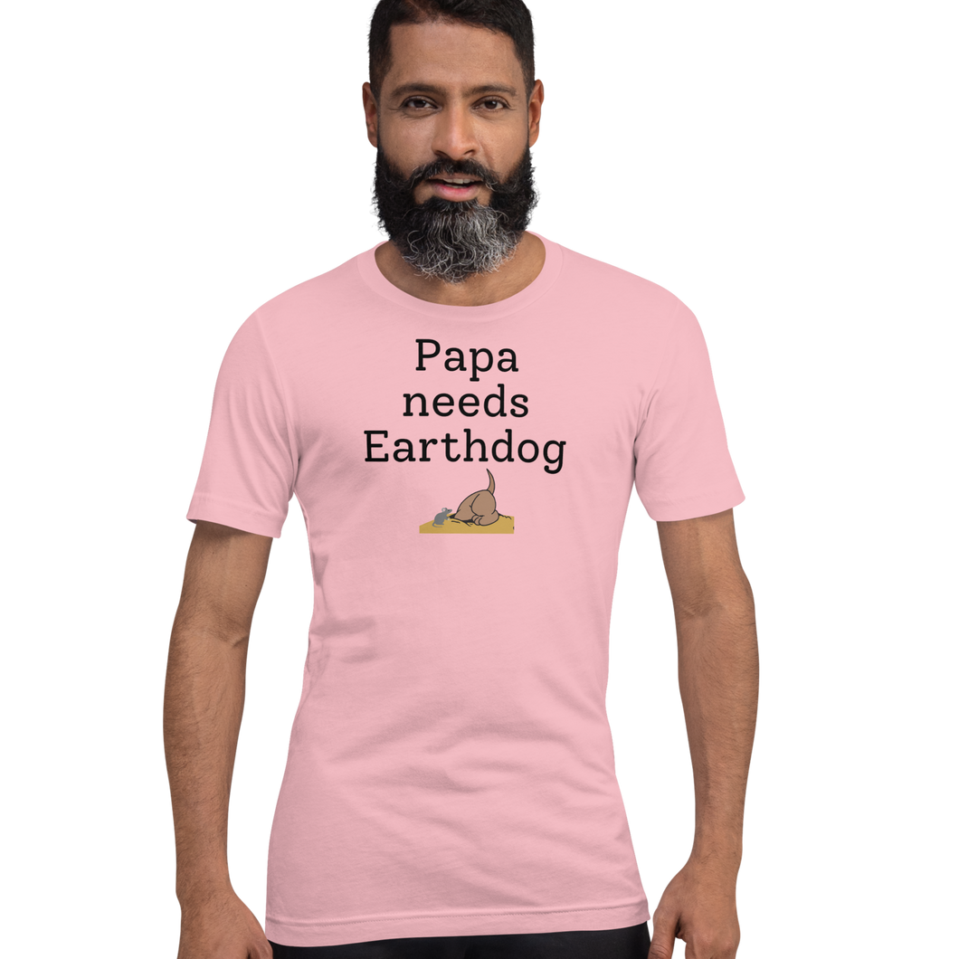 Papa Needs Earthdog T-Shirts - Light