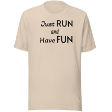 Load image into Gallery viewer, Just Run and Have Fun T-Shirts - Light
