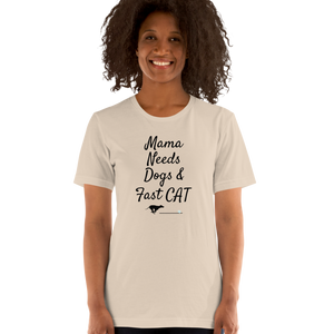 Mama Needs Dogs & Fast CAT T-Shirts - Light