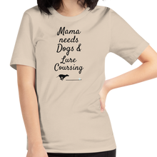 Load image into Gallery viewer, Mama Needs Dogs &amp; Lure Coursing T-Shirts - Light
