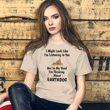 Load image into Gallery viewer, I&#39;m Really Thinking About Earthdog T-Shirts - Light
