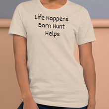Load image into Gallery viewer, Life Happens, Barn Hunt Helps T-Shirt - Light
