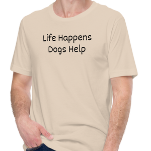 Life Happens, Dogs Help T-Shirts - Light