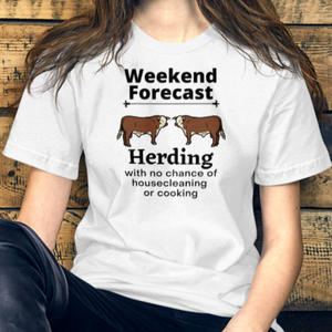 Cattle Herding Weekend Forecast T-Shirts - Light