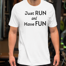 Load image into Gallery viewer, Just Run and Have Fun T-Shirts - Light
